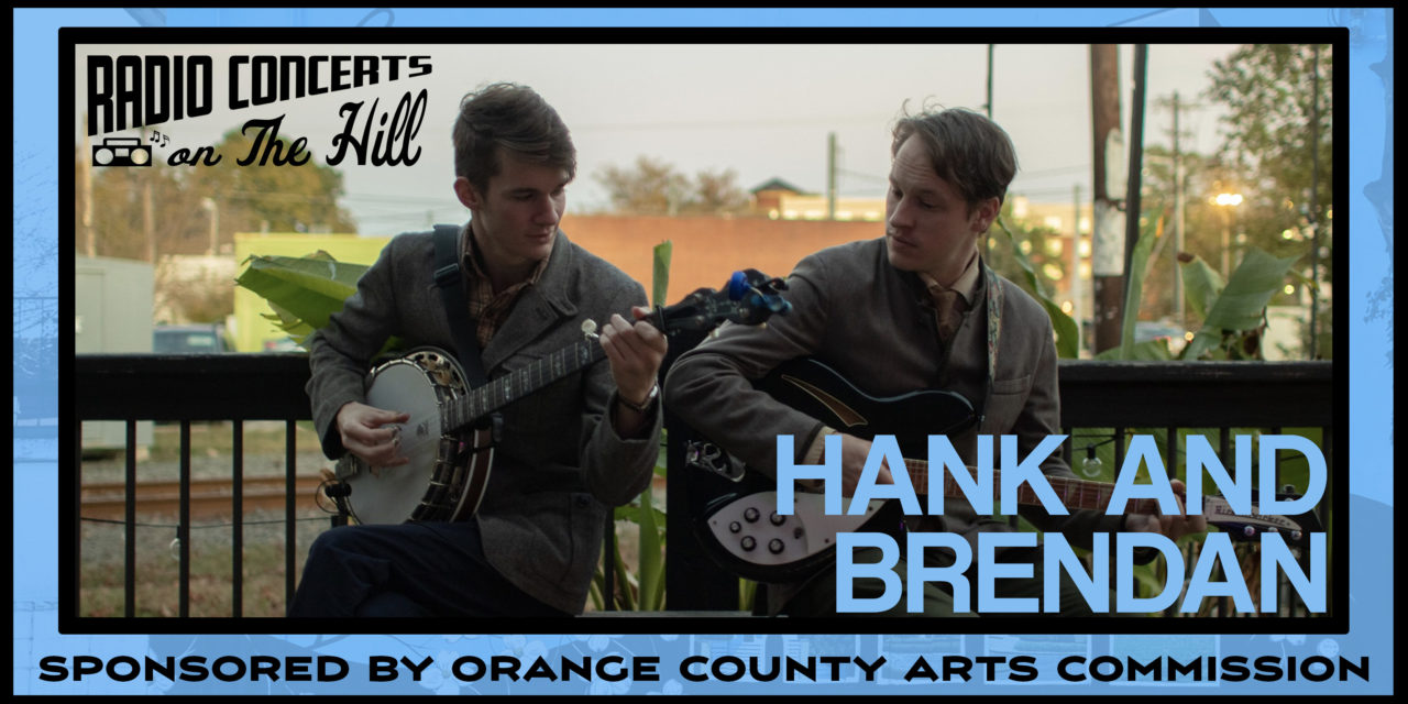 “Radio Concerts on the Hill” with Hank & Brendan