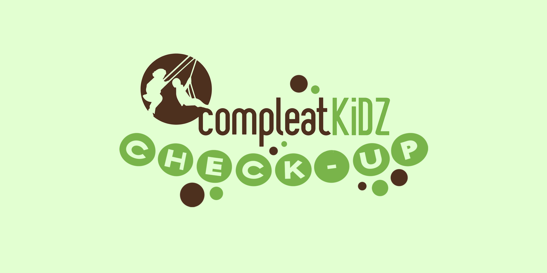 Compleat KiDZ Check Up: Children’s Check-Ups!