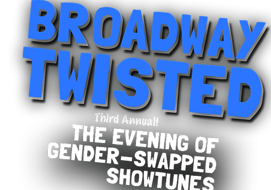 Flipping Gender, For A Cause: “Broadway Twisted” Monday Night