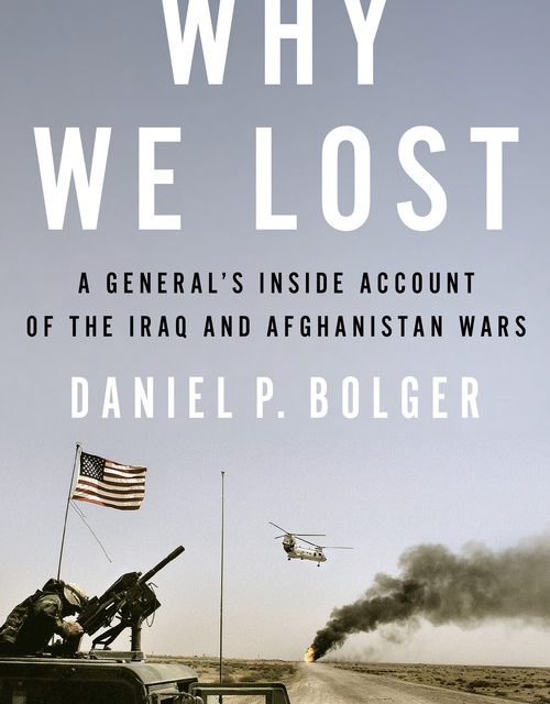 Why We Lost: A General’s Inside Account of the Iraq and Afghanistan Wars