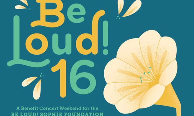 Be Loud! ’16 Coming to Cat’s Cradle to Benefit Be Loud! Sophie Foundation