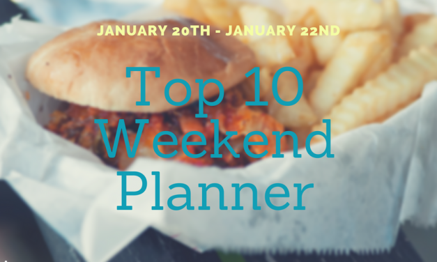 Weekend “Top Ten Planner” – January 20th – 22nd