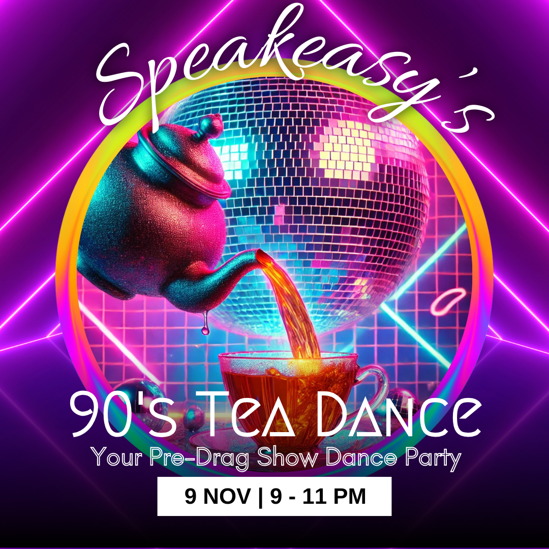 Speakeasy’s 90's Tea Dance