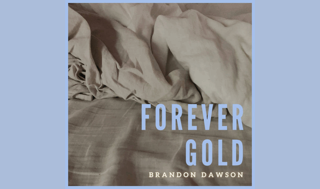 Talking Culture: ‘Forever Gold’ with Brandon Dawson